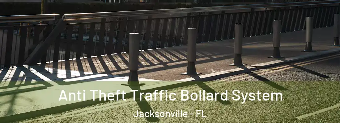 Anti Theft Traffic Bollard System Jacksonville - FL