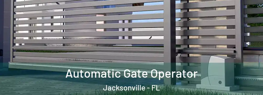Automatic Gate Operator Jacksonville - FL