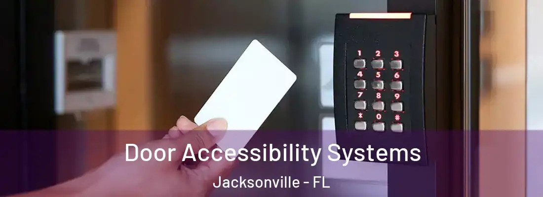 Door Accessibility Systems Jacksonville - FL