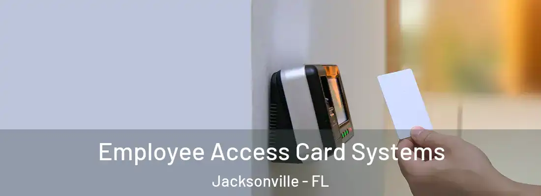  Employee Access Card Systems Jacksonville - FL