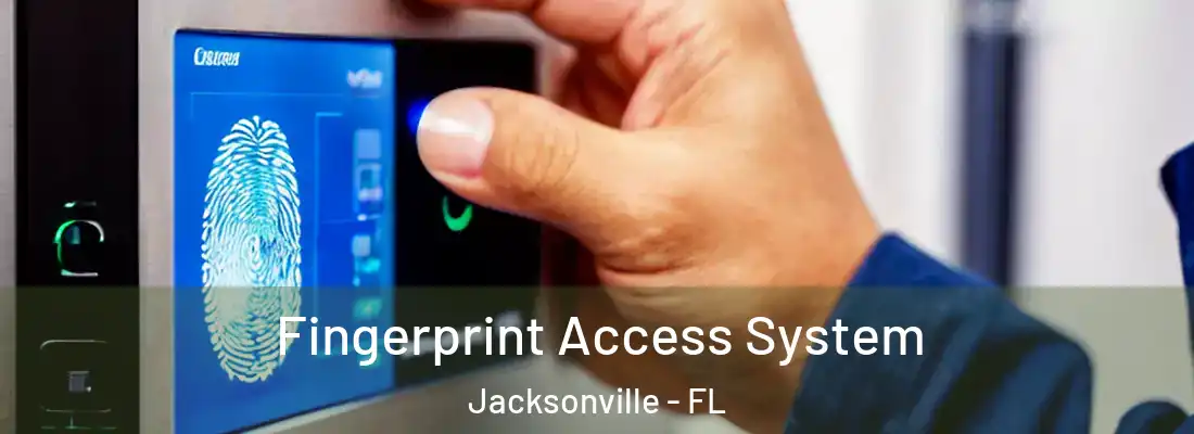 Fingerprint Access System Jacksonville - FL