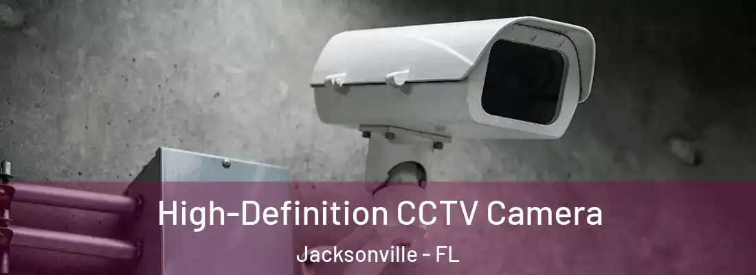  High-Definition CCTV Camera Jacksonville - FL