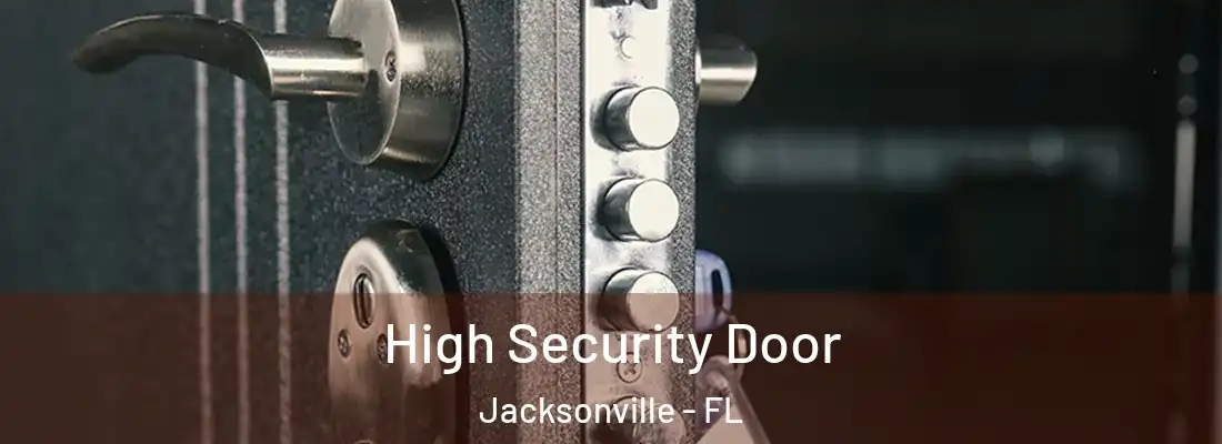 High Security Door Jacksonville - FL