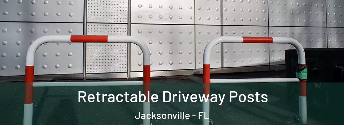 Retractable Driveway Posts Jacksonville - FL