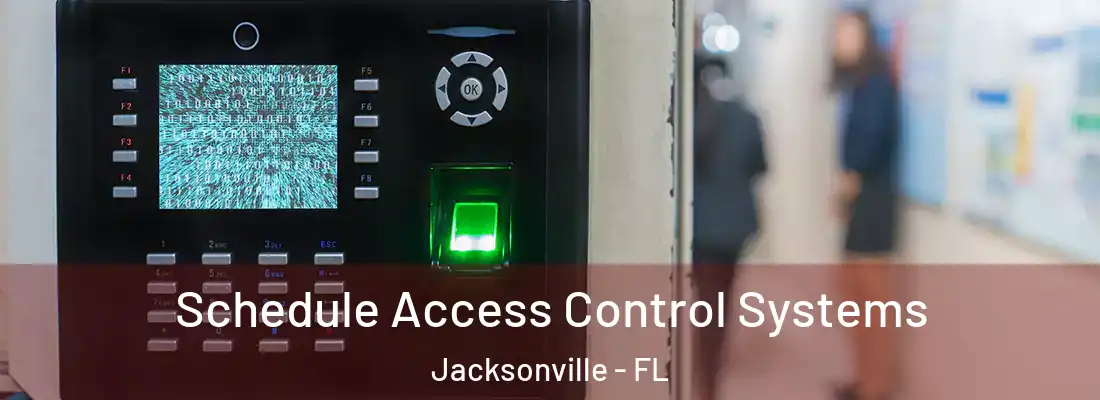  Schedule Access Control Systems Jacksonville - FL