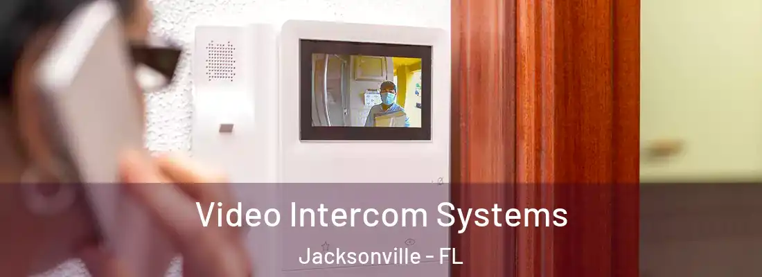  Video Intercom Systems Jacksonville - FL